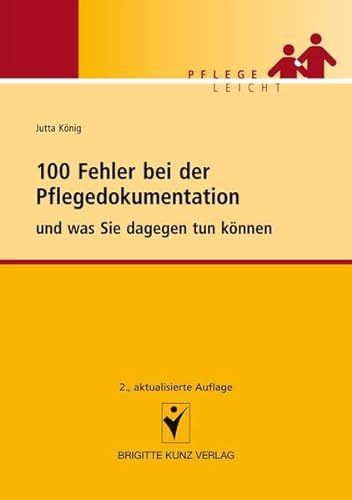 100 Fehler bei der Pflegedokumentation: und was Sie dageben tun können: und was Sie dagegen tun können (Pflege leicht) von Schltersche Verlag